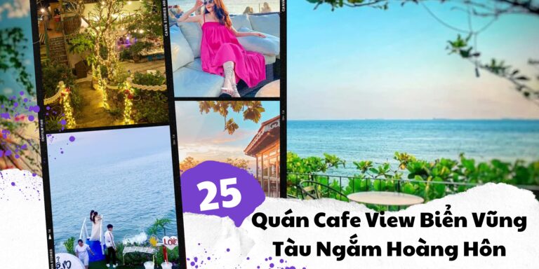 List 25 Quán Cafe View Biển Vũng Tàu Ngắm Hoàng Hôn Đỉnh Của Chóp