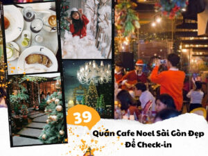 Lưu Ngay 39+ Quán Cafe Noel Sài Gòn Có Tuyết Rơi, Góc Sống Ảo "triệu Like"