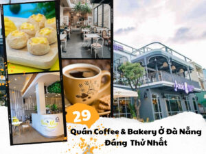 Top 29 Quán Coffee & Bakery Ở Đà Nẵng Mệnh Danh Thiên Đường Bánh Ngọt Cafe