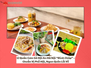 12 Quán Cơm Gà Hội An Hà Nội "Đỉnh Chóp" Chuẩn Vị Phố Hội, Ngon Quên Lối Về