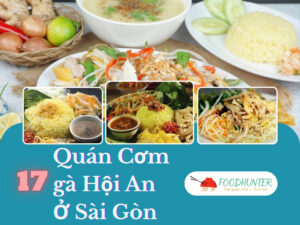 Cơm Gà Hội An Ở Sài Gòn Ăn Ở Đâu Ngon? 17 Địa Chỉ Đáng Thử