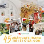 Tổng Hợp 45 Quán Cafe Trang Trí Tết Ở Sài Gòn Check In Xuân 2026