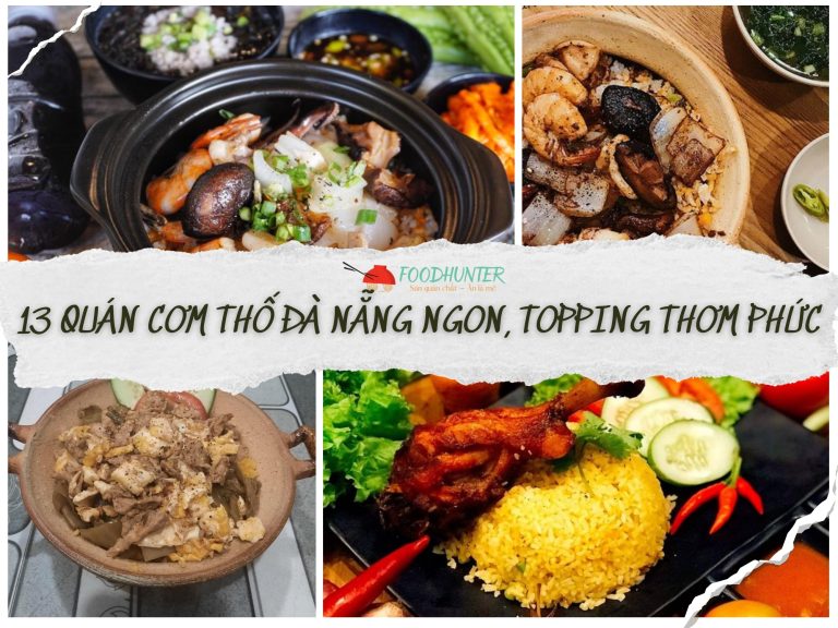 Top 13 Quán Cơm Thố Đà Nẵng Ngon Giòn Rụm, Topping Thơm Phức