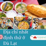 Ăn Gì ở Đà Lạt? 20 Món Ngon Và địa Chỉ Nhất định Phải Thử