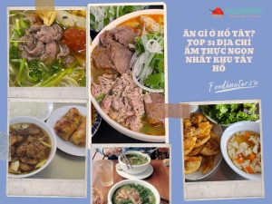 Ăn Gì ở Hồ Tây? Top 31 địa Chỉ ẩm Thực Ngon Nhất Khu Tây Hồ