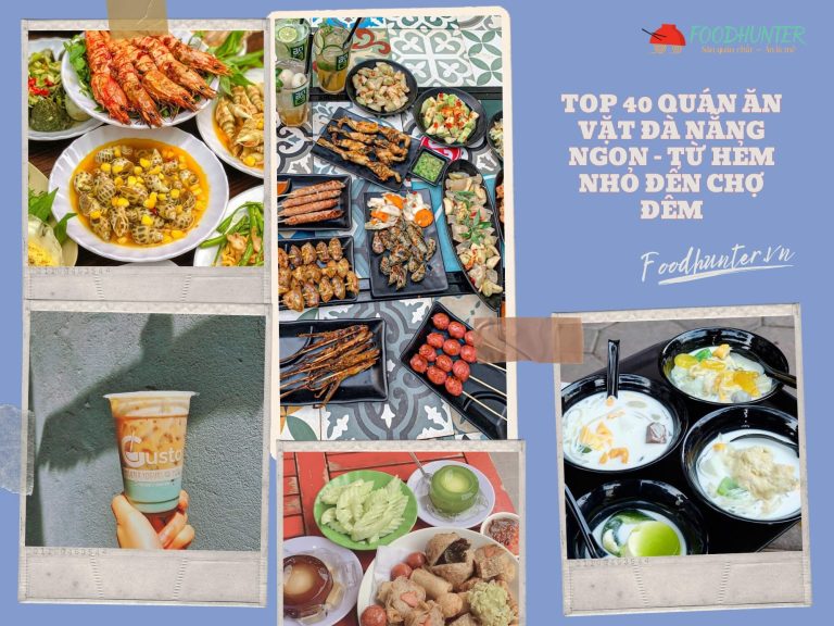 Top 40 Quán Ăn Vặt Đà Nẵng Ngon Từ Hẻm Nhỏ Đến Chợ Đêm