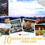 Top 10 Quán Cafe Hội An Ở Trên Cao Ngắm Phố Cổ Từ Tầng Thượng