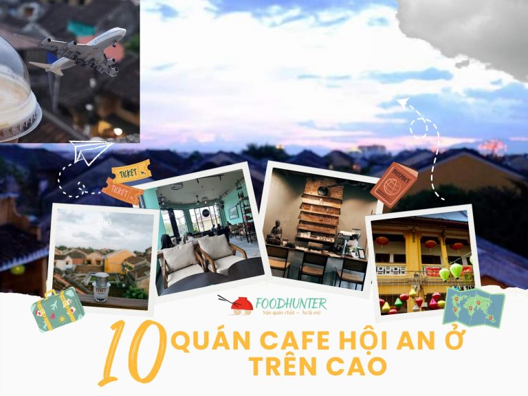 Top 10 Quán Cafe Hội An Ở Trên Cao Ngắm Phố Cổ Từ Tầng Thượng