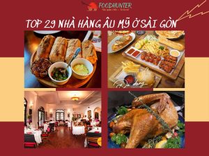 Top 29 Nhà Hàng Âu Mỹ Ở Sài Gòn – Địa Chỉ Ẩm Thực Phương Tây Đỉnh Nhất Tp.hcm